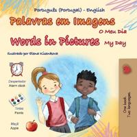 Words in Pictures - My Day (Portuguese Portugal English Bilingual Children's Book)