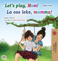 Bokomslag för "Let's play, Mom! (English Norwegian children's book)"