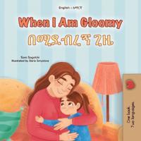 Bokomslag för "When I am Gloomy (English Amharic Bilingual Children's Book)"