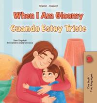 When I am Gloomy (English Spanish Bilingual Children's Book)