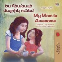 Bokomslag för "My Mom is Awesome (Armenian English Bilingual Book for Kids)"