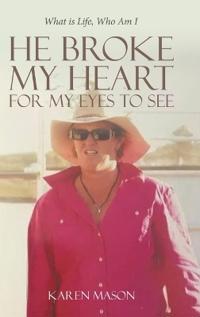 Bokomslag för "He Broke My Heart for My Eyes to See"