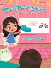 Bokomslag för "The Glowing Girl: A Child's Guide to Manifestation"