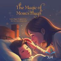Bokomslag för "The Magic of Mom's Hugs"