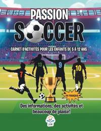 Passion Soccer- Carnet D'Activités Pour Les Enfants de 5 à 12 Ans