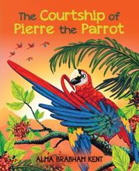 Kirjan kansi "The Courtship of Pierre the Parrot"