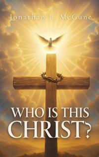 Who Is This Christ?