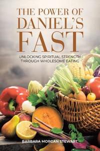 The Power of  Daniel's Fast