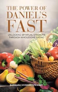 Bokomslag för "The Power of  Daniel's Fast"
