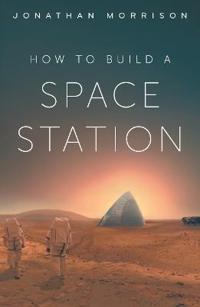 How to Build a Space Station