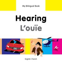 My Bilingual Book–Hearing (English–French)