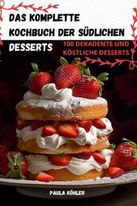 Das Komplette Kochbuch Der Südlichen Desserts