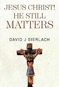 Jesus Christ! He Still Matters