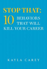 Stop That: 10 Behaviors That Will Kill Your Career