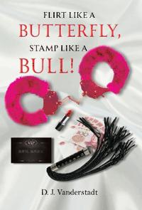 Flirt Like a Butterfly, Stamp Like a Bull!