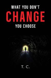 What You Don't Change, You Choose
