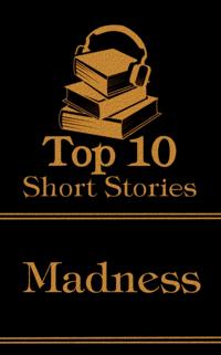 Top 10 Short Stories - Madness