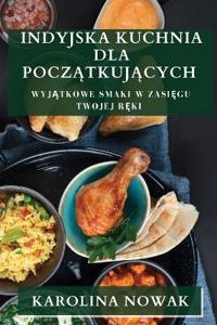 Indyjska Kuchnia dla Poczatkujacych