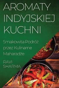 Aromaty Indyjskiej Kuchni