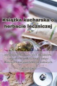 Ksiazka kucharska o herbacie leczniczej