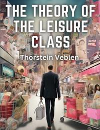 Bokomslag for "The Theory of the Leisure Class"