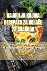 Najbolja Knjiga Recepata Za KolaCe Za Svakoga