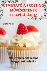 Útmutató a Frosting MUvészetének Elsapításához
