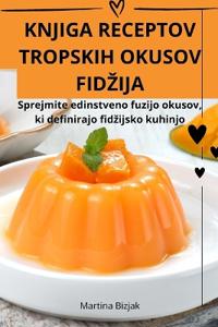 Knjiga Receptov Tropskih Okusov Fidzija
