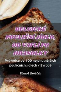 Belgické PouliCní Jídlo, Od Vaflí Po Hranolky