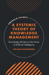 A Systemic Theory of Knowledge Management