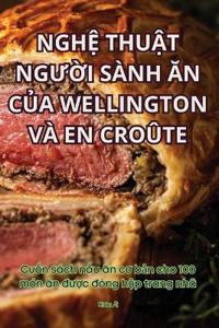 Ngh? Thu?t NgU?i Sành An C?a Wellington VÀ En Croûte