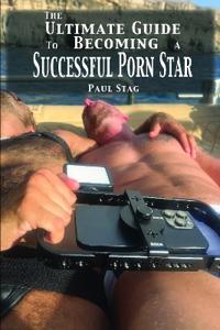 The Ultimate Guide to Becoming a Successful Porn Star