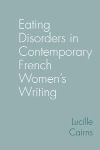 Eating Disorders in Contemporary French Women’s Writing