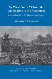 La Place Louis XV from the Old Regime to the Revolution