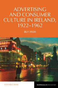 Bokomslag för "Advertising and Consumer Culture in Ireland, 1922-1962"