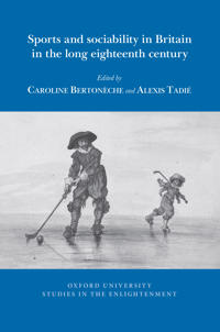 Sports and sociability in Britain in the long eighteenth century