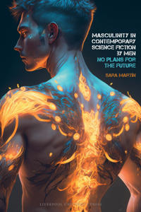 Masculinity in Contemporary Science Fiction by Men