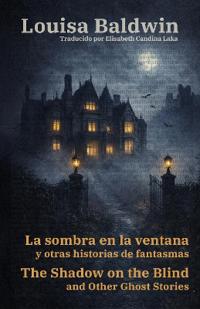 La sombra en la ventana y otras historias de fantasmas - The Shadow on the Blind and Other Ghost Stories