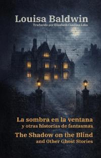 La sombra en la ventana y otras historias de fantasmas - The Shadow on the Blind and Other Ghost Stories