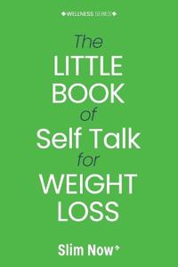 The Little Book of Self-Talk for Weight Loss