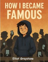 How I Became Famous by Accident