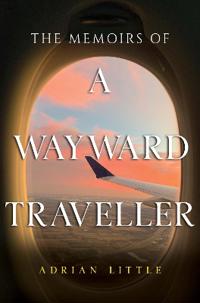 The Memoirs of a Wayward Traveller