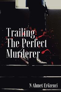 Trailing the Perfect Murderer