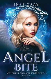 Angel Bite: Watchers and Warriors Series, Book II