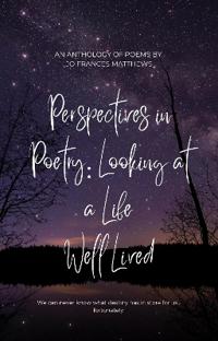 Perspectives in Poetry: Looking At A Life Well Lived