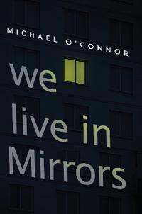 We Live in Mirrors