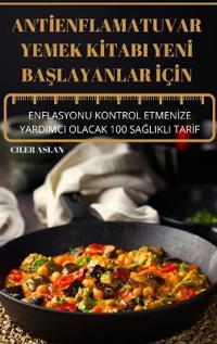 AntIenflamatuvar Yemek KItabi YenI BaSlayanlar IçIn