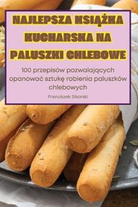 Najlepsza KsiAZka Kucharska Na Paluszki Chlebowe