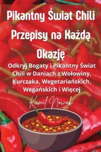 Pikantny Swiat Chili Przepisy na Kazda Okazje