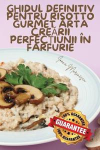 Ghidul Definitiv Pentru Risotto Gurmet Arta CreArii Perfec?iunii În Farfurie